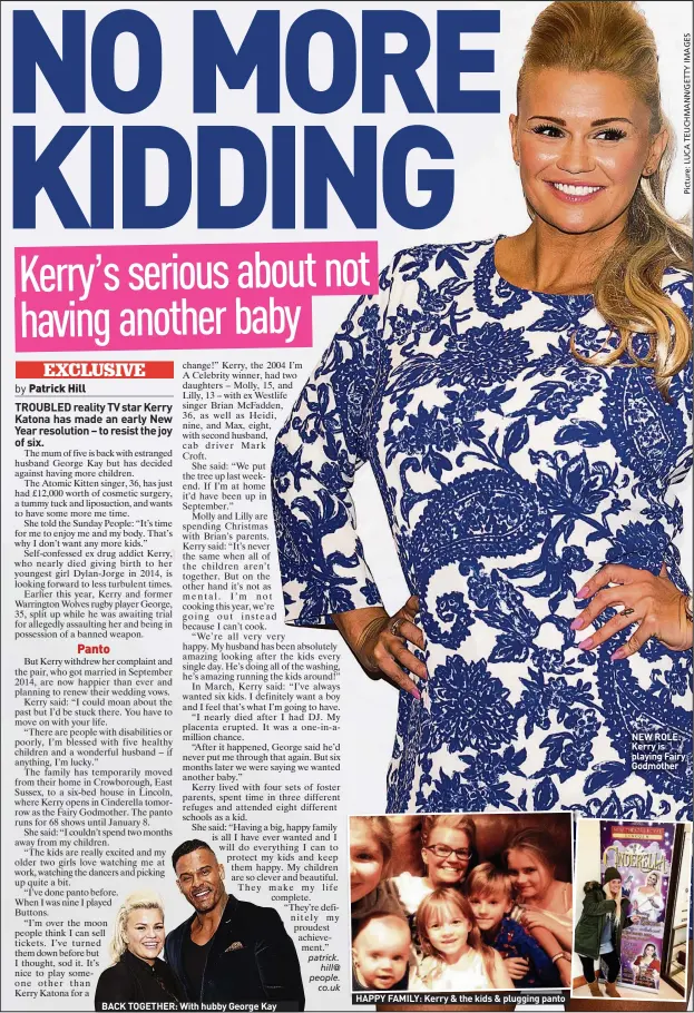  ??  ?? BACK TOGETHER: With hubby George Kay HAPPY FAMILY: Kerry & the kids & plugging panto NEW ROLE: Kerry is playing Fairy Godmother