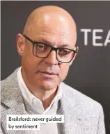  ??  ?? Brailsford: never guided by sentiment