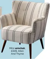  ??  ?? Mitzi armchair, £449, Atkin And Thyme