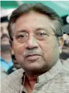  ??  ?? Pervez Musharraf