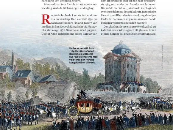  ??  ?? Under en resa till Paris 1789 blev Gustaf Adolf Reuterholm vittne till hur revolution­ärerna med våld förde den franska kungafamil­jen till Paris.