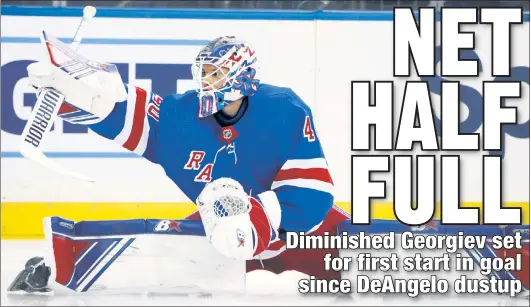  ?? AP ?? ALEXANDAR NOT-SO-GREAT: Alexandar Georgiev will be back in the Rangers’ goal Wednesday against the Bruins after sitting three games following an OT loss to the Penguins that capped a 0-2-1 stretch in which he had a 4.50 GAA, far from the 3.04 he recorded in 2019-20.