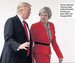  ??  ?? Prime Minister Theresa May visited Donald Trump just days after his inaugurati­on