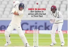  ??  ?? ONCE IN AN ERA
Ben Stokes in action with the bat
in Third Test