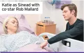  ??  ?? Katie as Sinead with co-star Rob Mallard