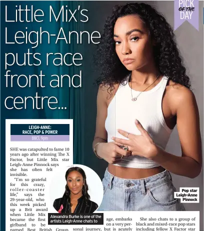  ??  ?? Alexandra Burke is one of the artists Leigh-Anne chats to
PICK OF THE DAY
Pop star Leigh-Anne Pinnock