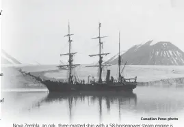  ?? Canadian Press photo ?? Nova Zembla, an oak, three-masted ship with a 58-horsepower steam engine is shown in this handout image.