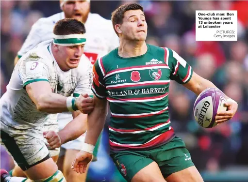  ?? PICTURES: Getty Images ?? One-club man: Ben Youngs has spent 13 unbroken years at Leicester