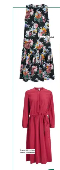  ??  ?? Dress, £79, Arket Dress, £89, John Lewis & Partners