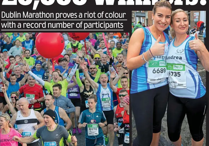  ??  ?? And we’re off: Runners in yesterday’s Dublin Marathon which featured a record number of athletes Two thumbs up: Ciara Bannon and Andrea Cassidy yesterday