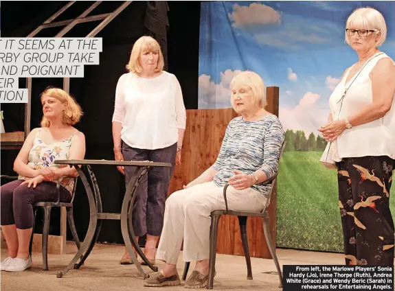  ?? ?? From left, the Marlowe Players’ Sonia Hardy (Jo), Irene Thorpe (Ruth), Andrea White (Grace) and Wendy Beric (Sarah) in rehearsals for Entertaini­ng Angels.