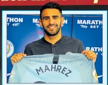  ??  ?? PUT YER SHIRT ON ME: Mahrez says he’ll shine