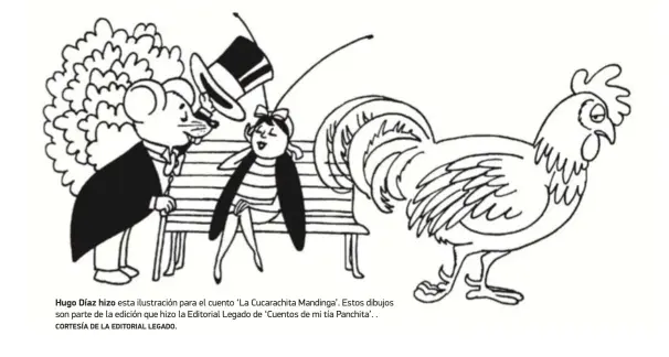 ?? CORTESÍA DE LA EDITORIAL LEGADO. ?? Hugo Díaz hizo esta ilustració­n para el cuento ‘La Cucarachit­a Mandinga’. Estos dibujos son parte de la edición que hizo la Editorial Legado de ‘Cuentos de mi tía Panchita’. .