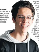  ?? WERTHER SANTANA/ESTADÃO ?? Receio. Aluno do 2º ano, Pedro teme que nem todos tenham acesso