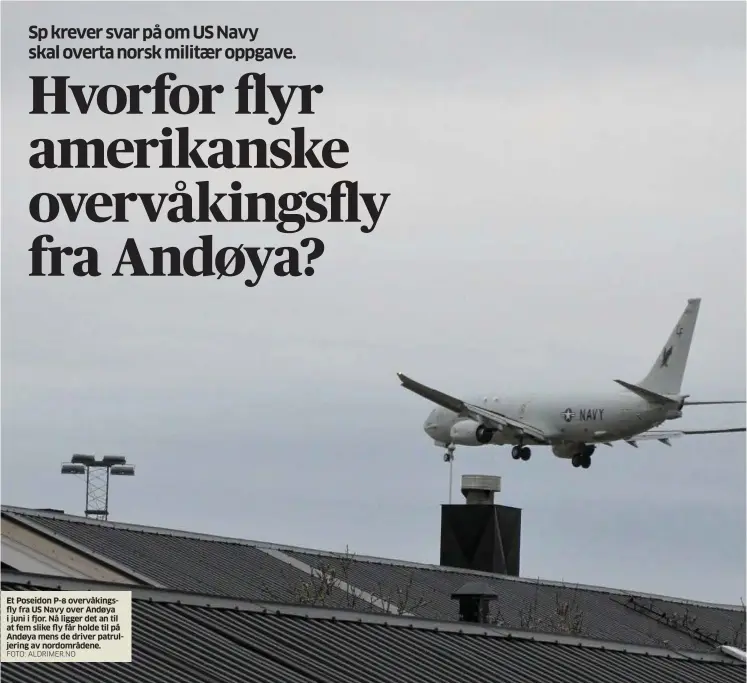  ?? FOTO: ALDRIMER.NO ?? Et Poseidon P-8 overvåking­sfly fra US Navy over Andøya i juni i fjor. Nå ligger det an til at fem slike fly får holde til på Andøya mens de driver patruljeri­ng av nordområde­ne.