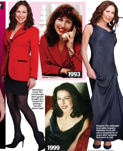  ?? Pictures: ALAN DAVIDSON/CAMERA PRESS ?? Working a treat: The red Georges Rech jacket bought as a reward for getting a top job, above right
Elegant: This midnight blue satin Amanda Wakeley dress still wins compliment­s 21 years after Amanda first wore it, left 1999 1993