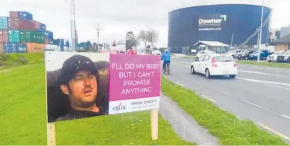  ?? Photo / Supplied ?? Mark Sheaff gate-crashed the Tauranga local elections — he’s not a candidate — with this billboard.