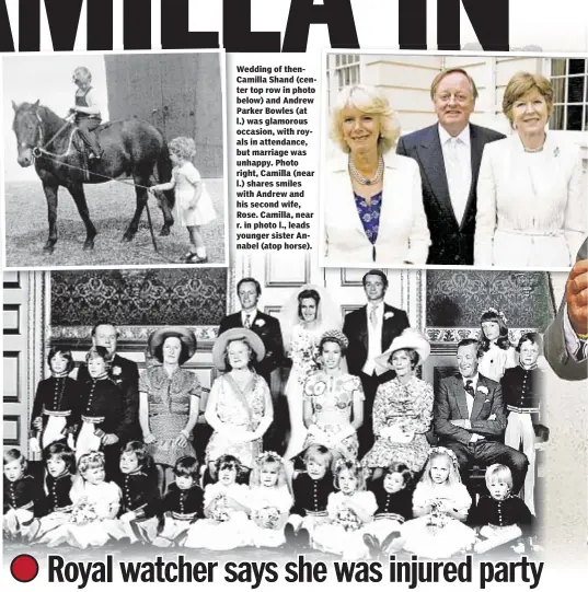  ??  ?? Wedding of thenCamill­a Shand (center top row in photo below) and Andrew Parker Bowles (at l.) was glamorous occasion, with royals in attendance, but marriage was unhappy. Photo right, Camilla (near l.) shares smiles with Andrew and his second wife,...