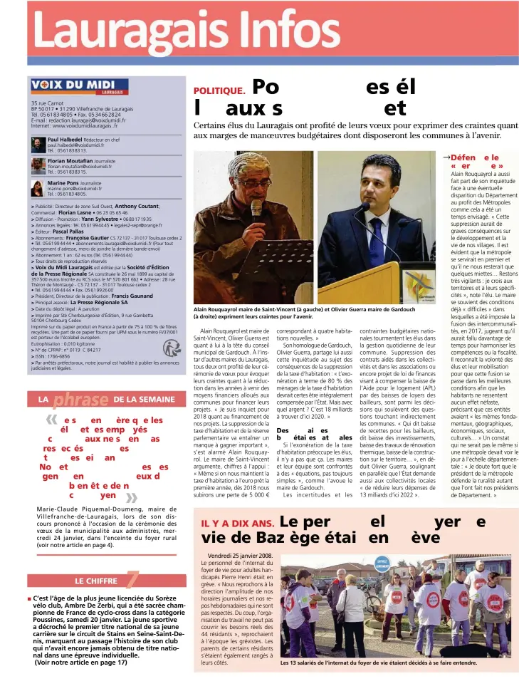  ??  ?? Alain Rouquayrol maire de Saint-Vincent (à gauche) et Olivier Guerra maire de Gardouch (à droite) expriment leurs craintes pour l’avenir.
Les 13 salariés de l’internat du foyer de vie étaient décidés à se faire entendre.