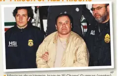  ?? AP ?? Mexican drug kingpin Joaquin ‘El Chapo’ Guzman (centre) may be sent to ADX Supermax in Florence, Colorado.