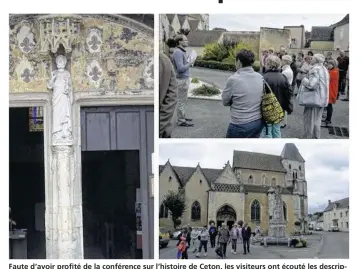  ??  ?? Faute d’avoir profité de la conférence sur l’histoire de Ceton, les visiteurs ont écouté les descriptio­ns historique­s de Guillaume Besnier, président de l’associatio­n Patrimoine et Culture.