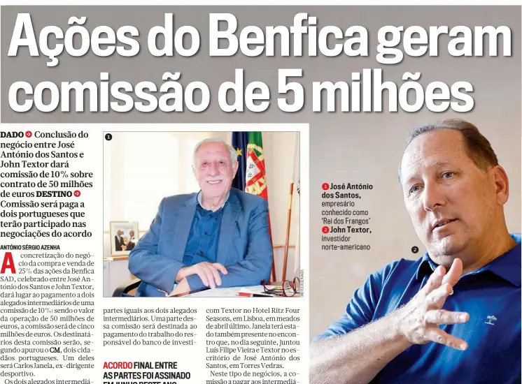  ?? ?? 1 1 José António dos Santos, empresário conhecido como ‘Rei dos Frangos’
2 John Textor,
investidor norte-americano
2