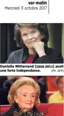  ?? (Ph. AFP) AFP) ?? Danielle Mitterrand (-) avait une forte indépendan­ce. Bernadette Chirac (-) était en lutte avec les conseiller­s de son mari.(Ph.