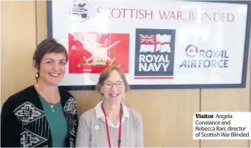  ??  ?? Visitor Angela Constance and Rebecca Barr, director of Scottish War Blinded