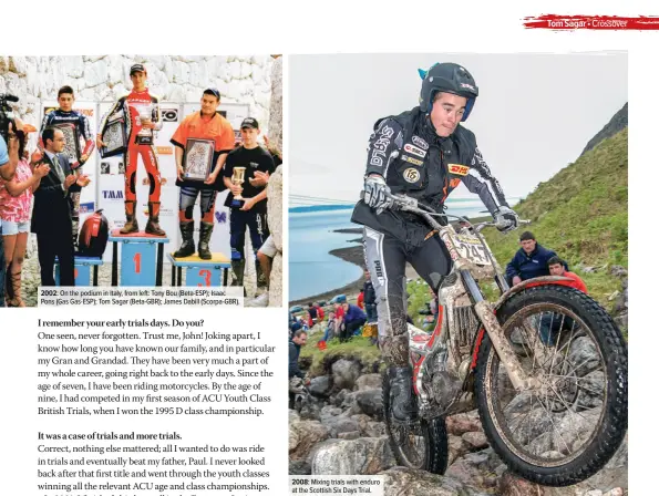  ??  ?? 2002: On the podium in Italy, from left: Tony Bou (Beta-ESP); Isaac
Pons (Gas Gas-ESP); Tom Sagar (Beta-GBR); James Dabill (Scorpa-GBR). 2008: Mixing trials with enduro at the Scottish Six Days Trial.