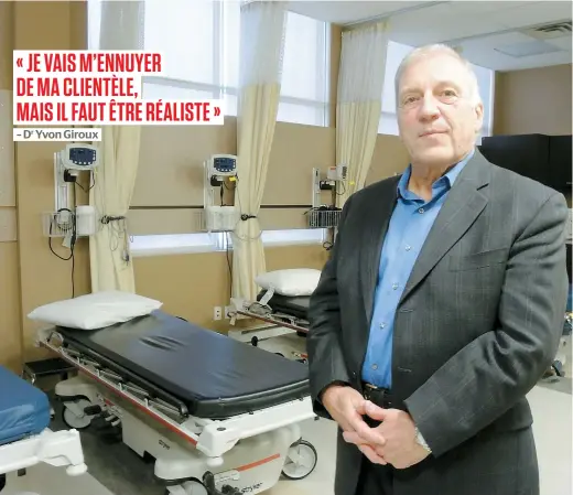  ??  ?? Le Dr Yvon Giroux, dont la clinique de Laval va fermer, estime diagnostiq­uer chaque année une cinquantai­ne de cancers du côlon.