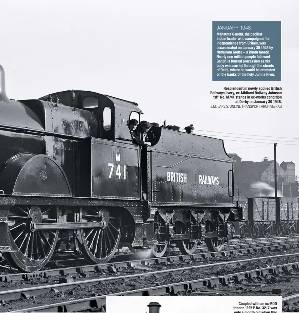  ??  ?? J.M. JARVIS/ONLINE TRANSPORT ARCHIVE/RAS Resplenden­t in newly applied British Railways livery, ex-Midland Railway Johnson ‘3P’ No. M741 stands in ex-works condition at Derby on January 30 1948.