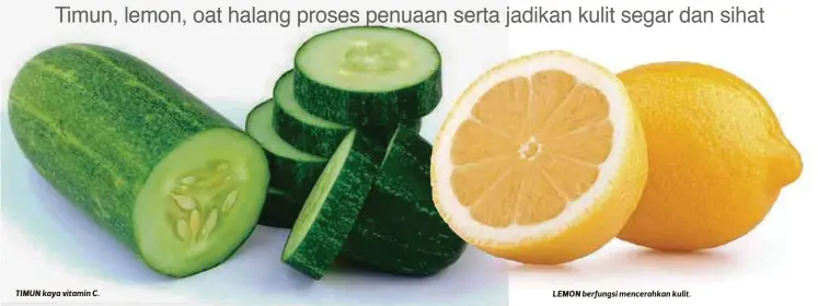  ??  ?? TIMUN kaya vitamin C.
LEMON berfungsi mencerahka­n kulit.