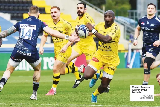  ?? PICTURE: Getty Images ?? Woeful: Sale are overrun by La Rochelle