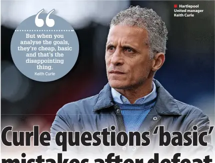  ?? ?? ■ Hartlepool United manager Keith Curle