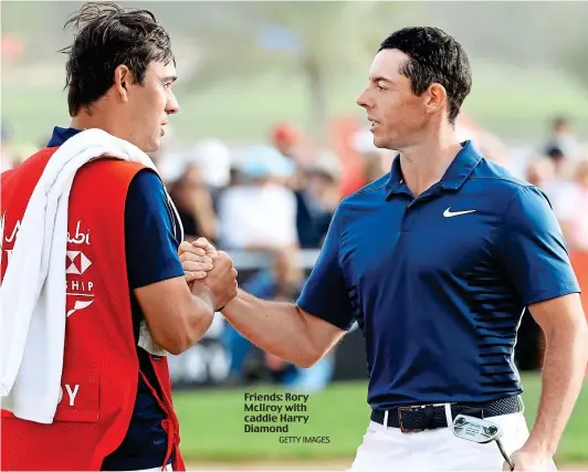  ?? GETTY IMAGES ?? Friends: Rory McIlroy with caddie Harry Diamond