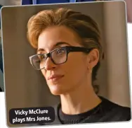  ?? ?? Vicky McClure plays Mrs Jones.
