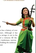  ??  ?? ERHU The erh u has a history of over 4,000 years. Although it has only two strings, it can in the hands of a virtuoso fill the air with tenderness, sorrow, or joy—holding the audience spellbound.