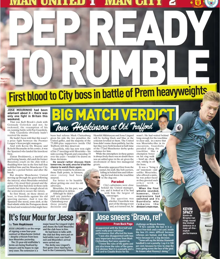  ??  ?? He would rather discuss them tomorrow, he said, once he’d had the chance to watch them again.
When the final nal whistle sounded, ed, however, t heir eir expression­s had switched and it’s Guardiola whoho remains the he division’s main man. an. KEVIN...