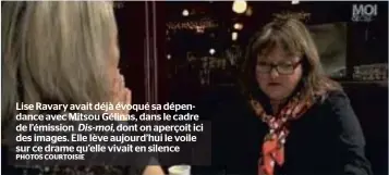  ?? PHOTOS COURTOISIE ?? Lise Ravary avait déjà évoqué sa dépendance avec Mitsou Gélinas, dans le cadre de l’émission Dis-moi, dont on aperçoit ici des images. Elle lève aujourd’hui le voile sur ce drame qu’elle vivait en silence