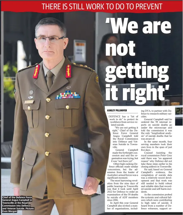  ?? ?? Chief of the Defence Force General Angus Campbell in Townsville at the Royal Commission into Defence and Veteran Suicide. Picture: Evan Morgan