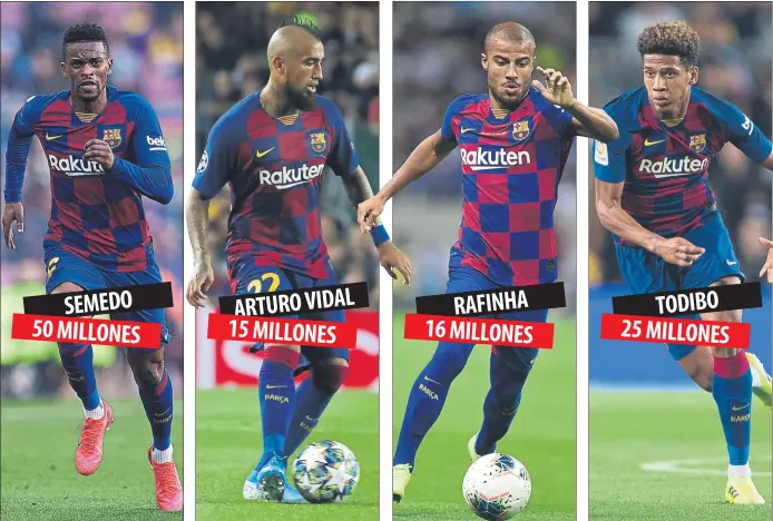  ??  ?? SEMEDO 50 MILLONES ARTURO VIDAL 15 MILLONES RAFINHA 16 MILLONES TODIBO 25 MILLONES