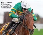  ?? ?? Fakir D’oudairies winning Betfair Ascot Chase