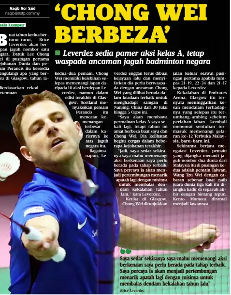  ?? Brice Leverdez ?? Saya sedar sekiranya saya mahu memenangi aksi berkenaan saya perlu berada pada tahap terbaik. Saya percaya ia akan menjadi pertembung­an menarik apatah lagi dengan misinya untuk membalas dendam kekalahan tahun lalu”