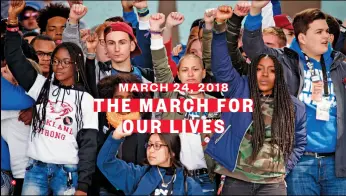  ??  ?? MARCH 24, 2018 THE MARCH FOR OUR LIVES