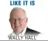  ??  ?? WALLY HALL