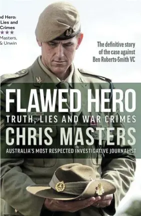  ?? Chris Masters, Allen & Unwin ?? Flawed Hero: Truth, Lies and War Crimes ★★★★★