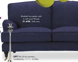  ??  ?? Bluebell two-seater sofa in soft wool Woad, £1,620, Sofa.com.