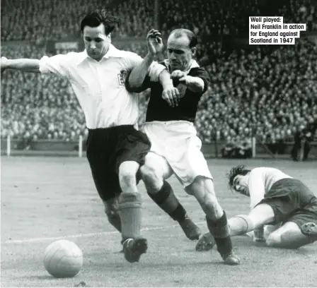  ??  ?? Well played:
Neil Franklin in action for England against Scotland in 1947