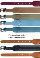  ??  ?? Personalis­ed belts, Lapo’s Wardrobe