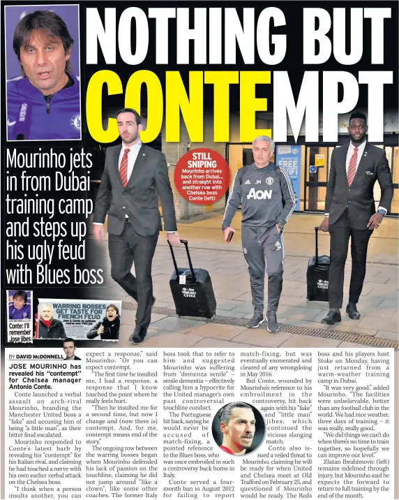  ??  ?? STILL SNIPING Mourinho arrives back from Dubai... and straight into another row with Chelsea boss Conte (left)